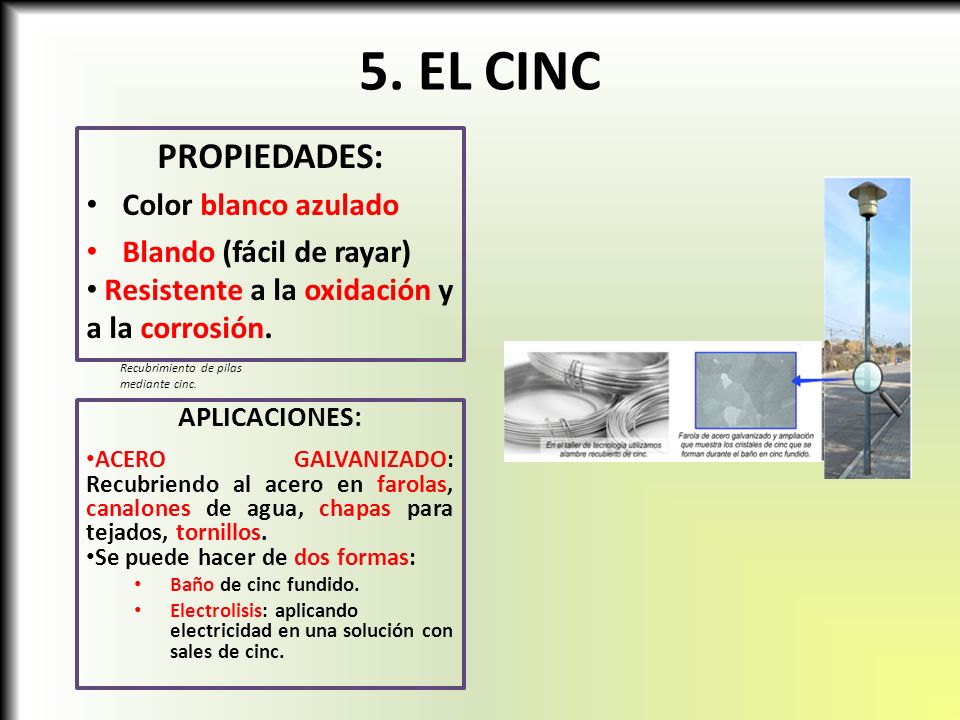 5. EL CINC PROPIEDADES: Color blanco azulado Blando (fácil de rayar)