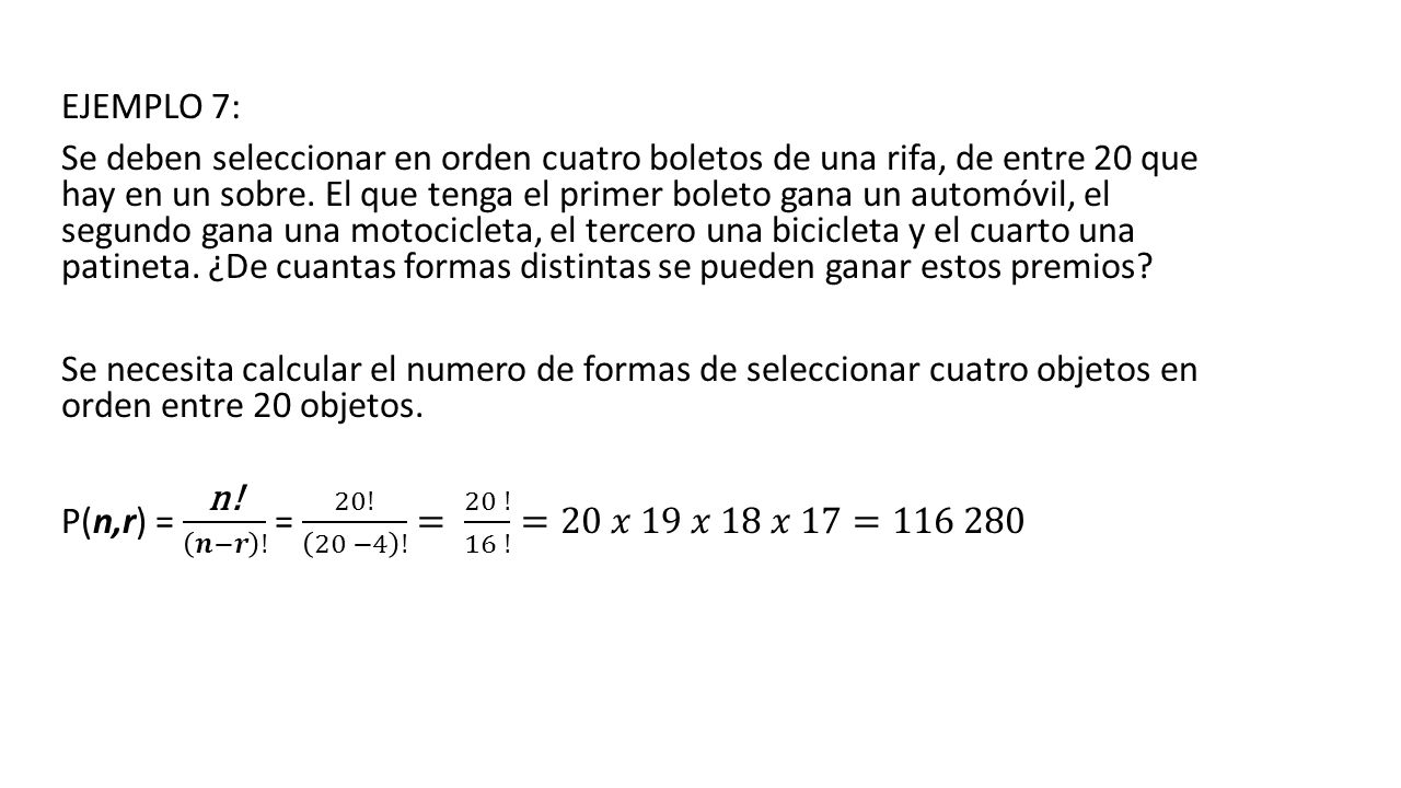 EJEMPLO 7: Se deben seleccionar en orden cuatro boletos de una rifa, de entre 20 que hay en un sobre.