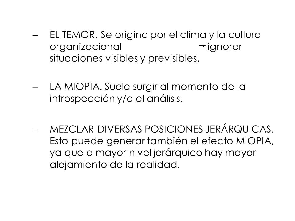 EL TEMOR. Se origina por el clima y la cultura organizacional ignorar situaciones visibles y previsibles.
