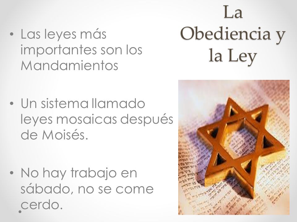 La Obediencia y la Ley Las leyes más importantes son los Mandamientos