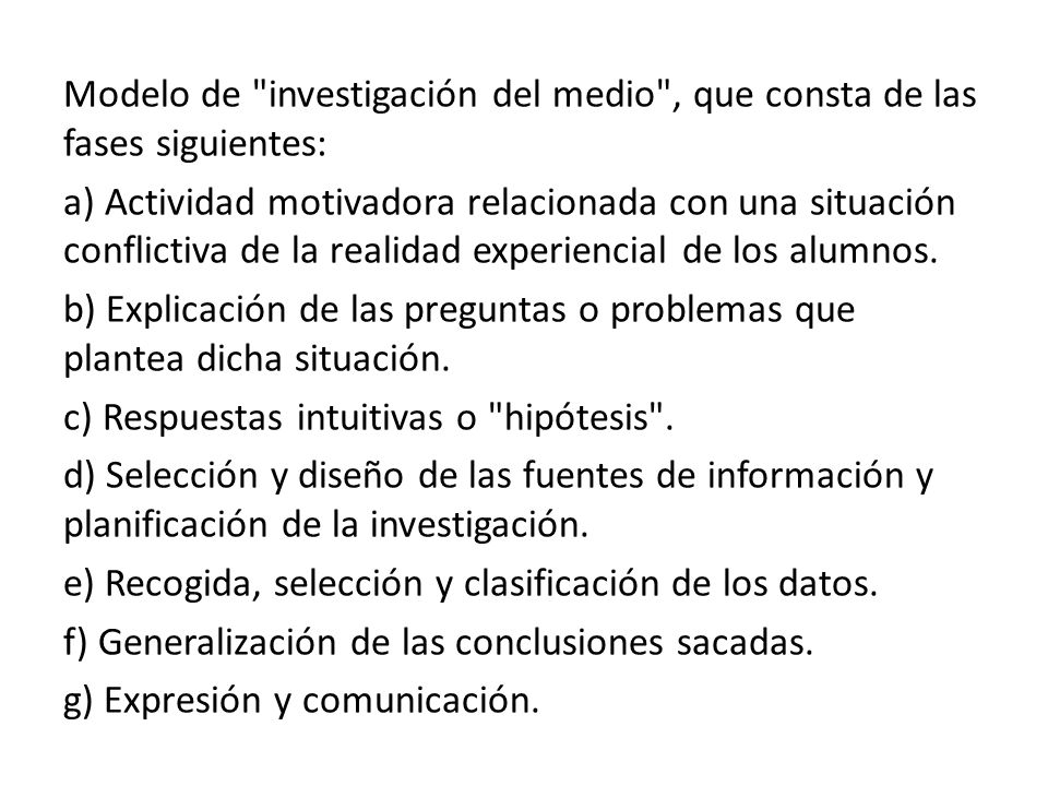 Modelo de investigación del medio , que consta de las fases siguientes: