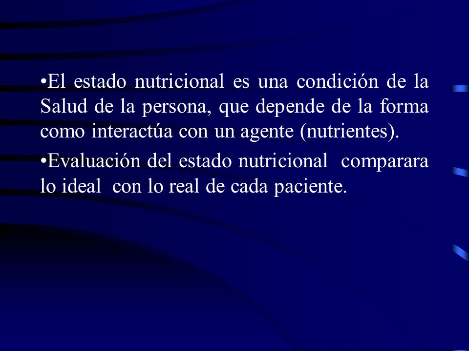 El estado nutricional es una condición de la Salud de la persona, que depende de la forma como interactúa con un agente (nutrientes).