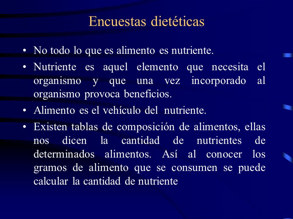 Encuestas dietéticas No todo lo que es alimento es nutriente.