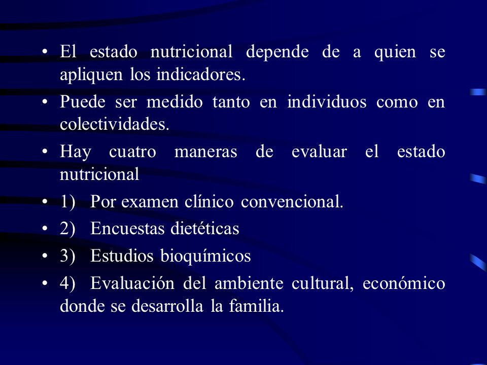 El estado nutricional depende de a quien se apliquen los indicadores.