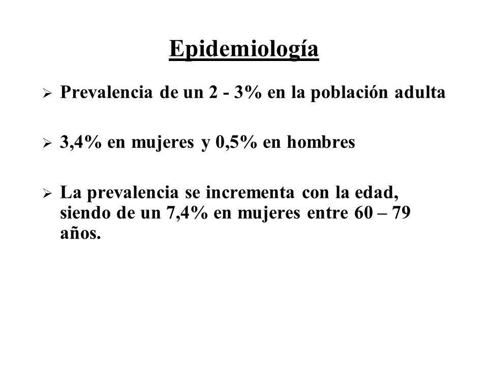 Epidemiología Prevalencia de un 2 - 3% en la población adulta
