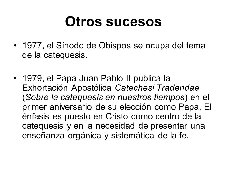 Otros sucesos 1977, el Sínodo de Obispos se ocupa del tema de la catequesis.