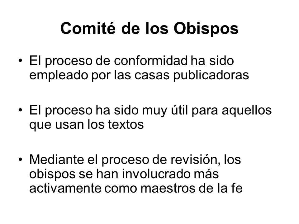 Comité de los Obispos El proceso de conformidad ha sido empleado por las casas publicadoras.