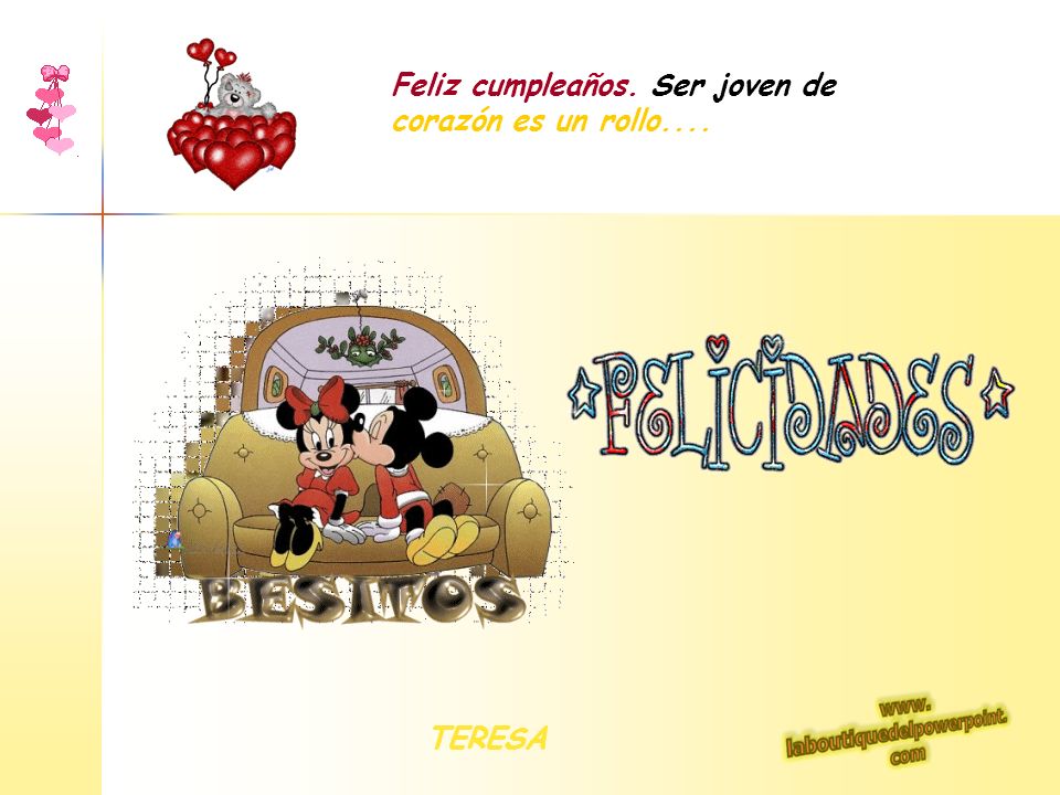 Feliz cumpleaños. Ser joven de corazón es un rollo....