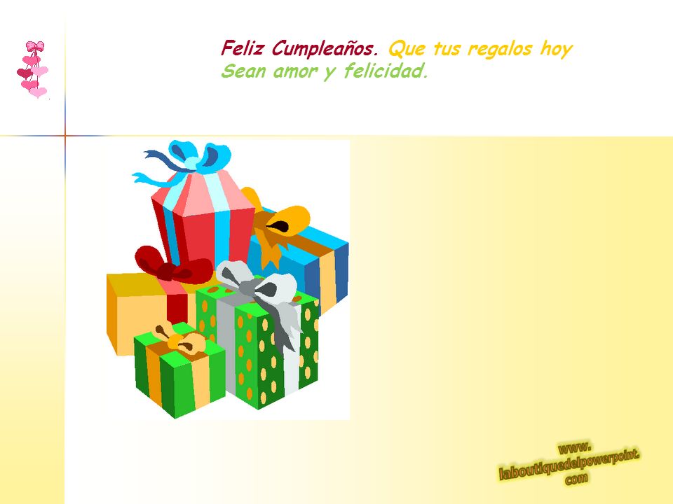 Feliz Cumpleaños. Que tus regalos hoy Sean amor y felicidad.