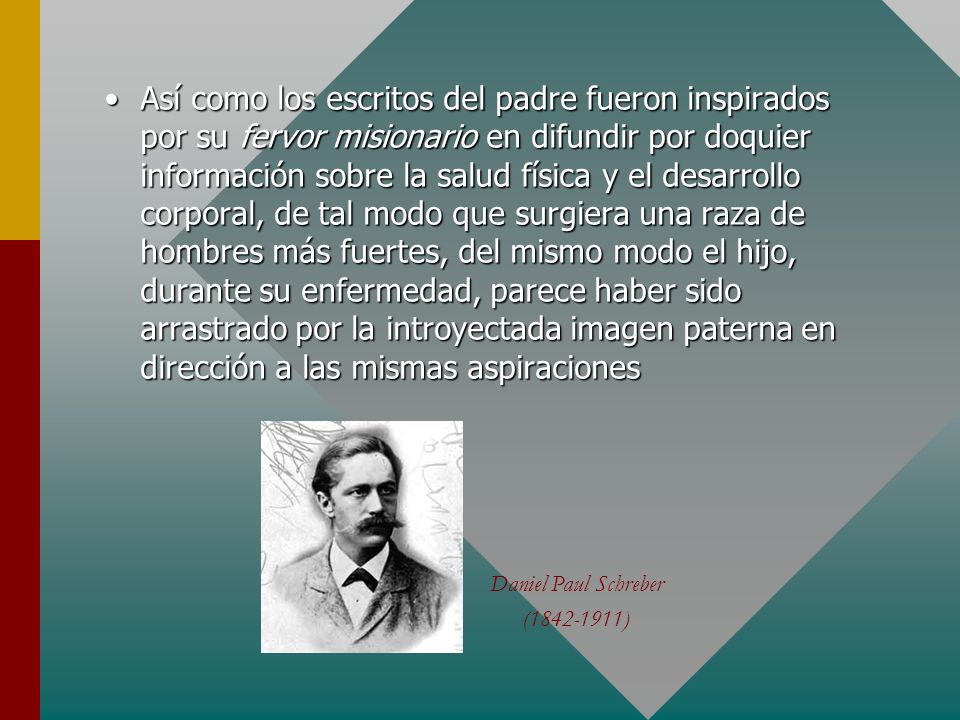 Así como los escritos del padre fueron inspirados por su fervor misionario en difundir por doquier información sobre la salud física y el desarrollo corporal, de tal modo que surgiera una raza de hombres más fuertes, del mismo modo el hijo, durante su enfermedad, parece haber sido arrastrado por la introyectada imagen paterna en dirección a las mismas aspiraciones