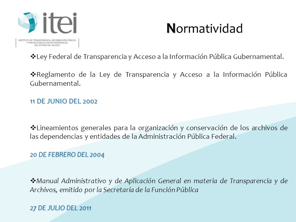 Normatividad Ley Federal de Transparencia y Acceso a la Información Pública Gubernamental.