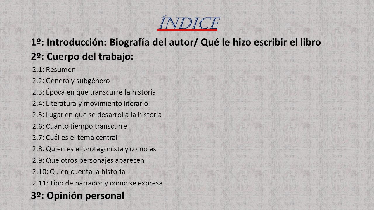 Índice 1º: Introducción: Biografía del autor/ Qué le hizo escribir el libro. 2º: Cuerpo del trabajo: