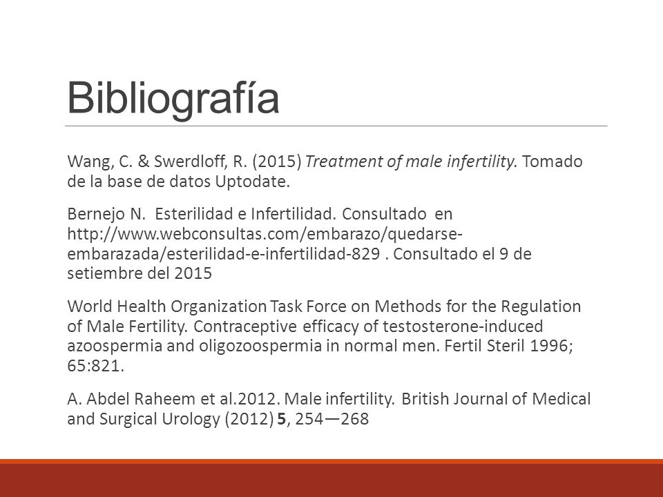 Bibliografía Wang, C. & Swerdloff, R. (2015) Treatment of male infertility. Tomado de la base de datos Uptodate.