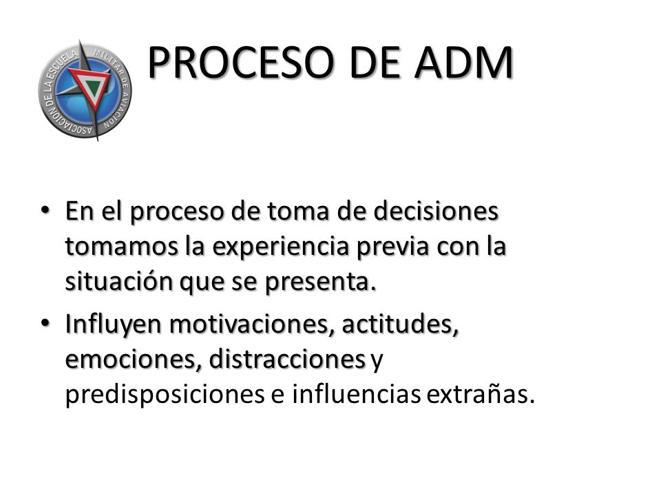 PROCESO DE ADM En el proceso de toma de decisiones tomamos la experiencia previa con la situación que se presenta.