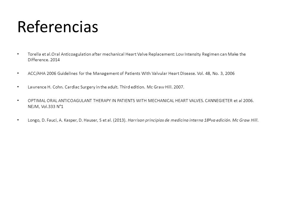 Referencias Torella et al.Oral Anticoagulation after mechanical Heart Valve Replacement: Low Intensity Regimen can Make the Difference