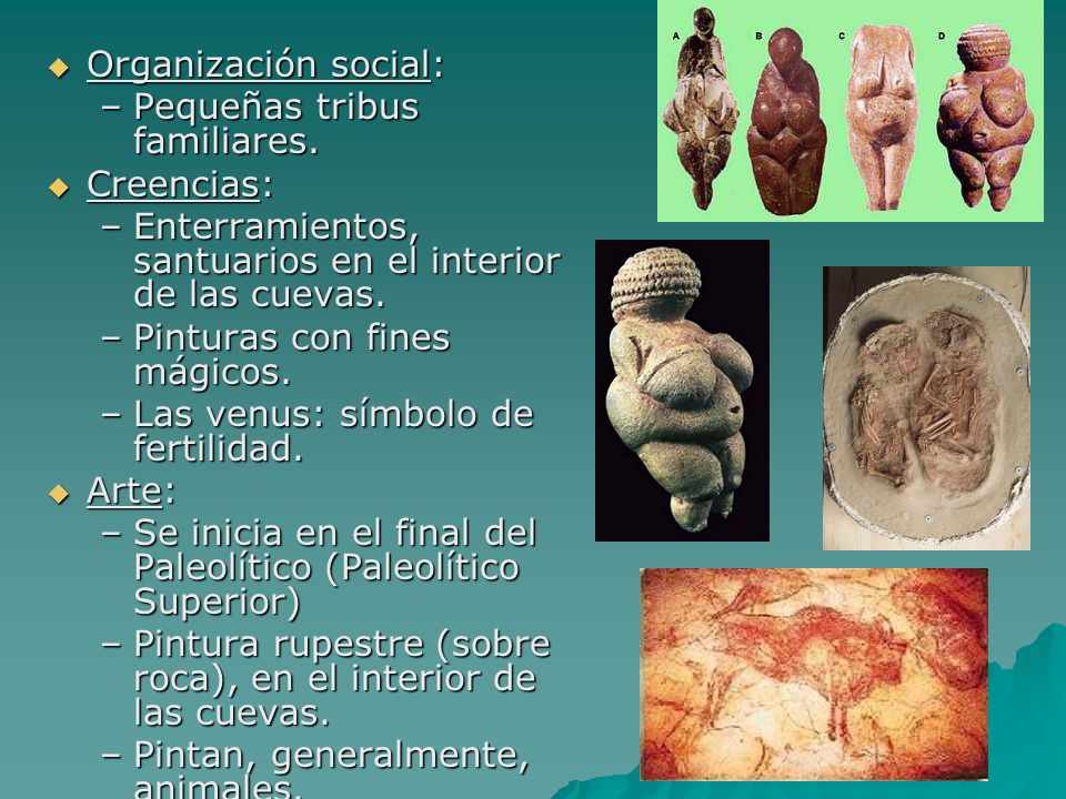 Organización social: Pequeñas tribus familiares. Creencias: Enterramientos, santuarios en el interior de las cuevas.