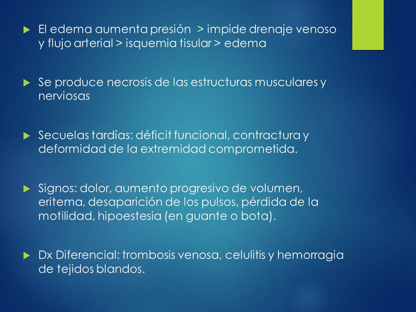 El edema aumenta presión > impide drenaje venoso y flujo arterial > isquemia tisular > edema