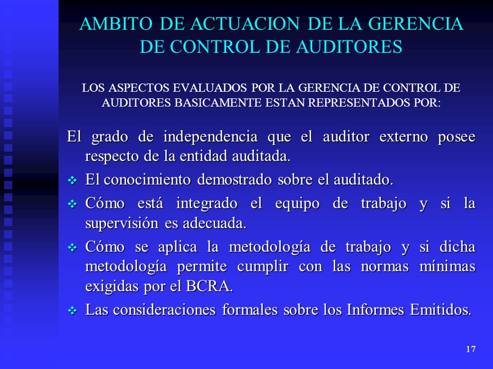 AMBITO DE ACTUACION DE LA GERENCIA DE CONTROL DE AUDITORES LOS ASPECTOS EVALUADOS POR LA GERENCIA DE CONTROL DE AUDITORES BASICAMENTE ESTAN REPRESENTADOS POR: