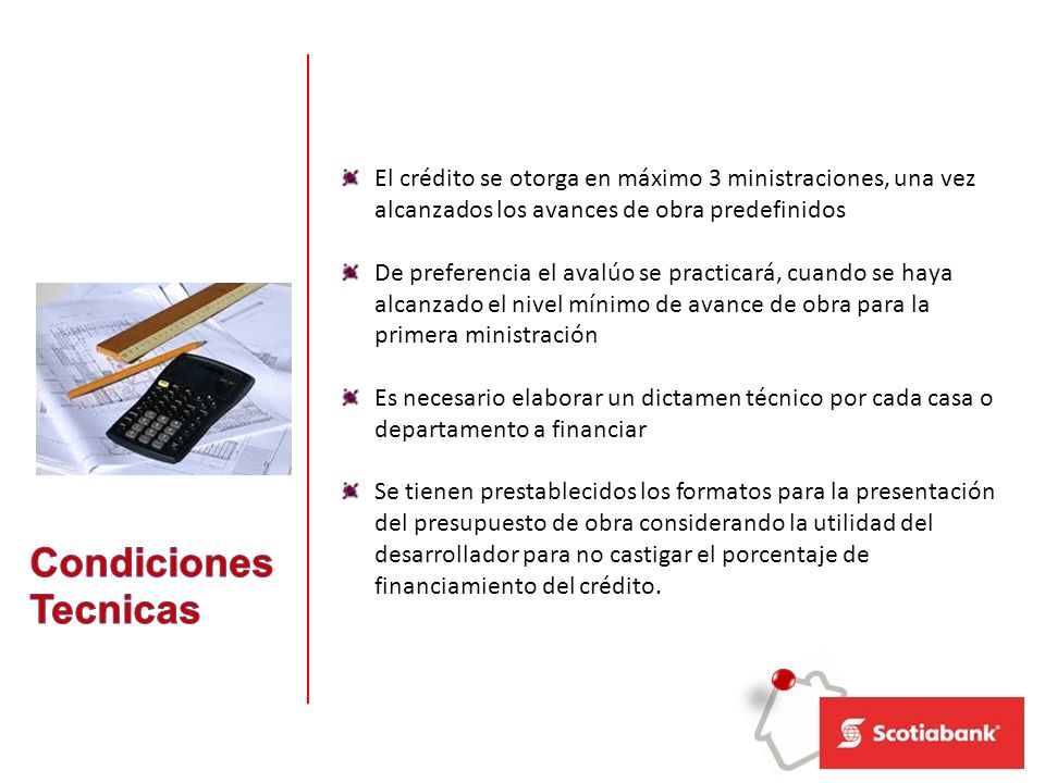 El crédito se otorga en máximo 3 ministraciones, una vez alcanzados los avances de obra predefinidos