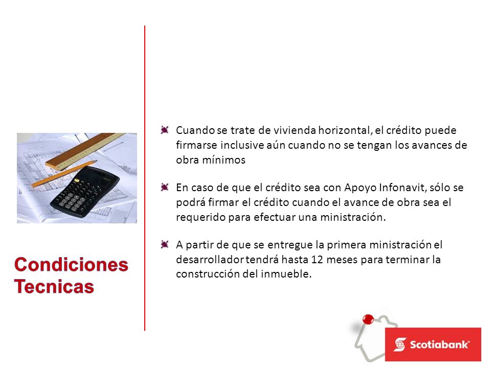 Cuando se trate de vivienda horizontal, el crédito puede firmarse inclusive aún cuando no se tengan los avances de obra mínimos