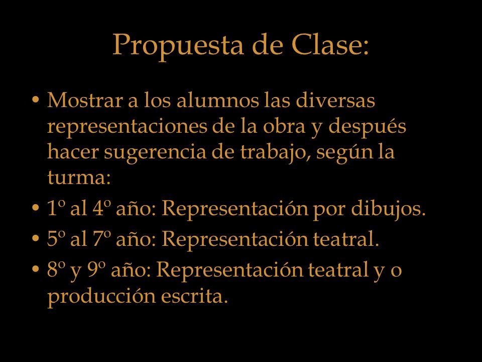 Propuesta de Clase: Mostrar a los alumnos las diversas representaciones de la obra y después hacer sugerencia de trabajo, según la turma: