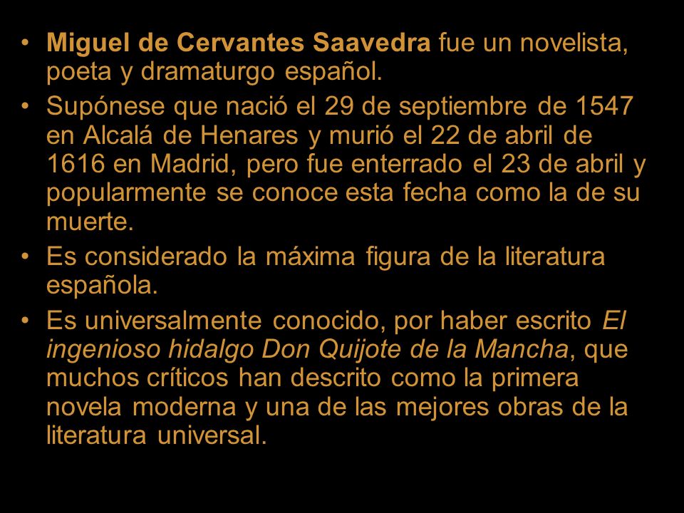 Miguel de Cervantes Saavedra fue un novelista, poeta y dramaturgo español.