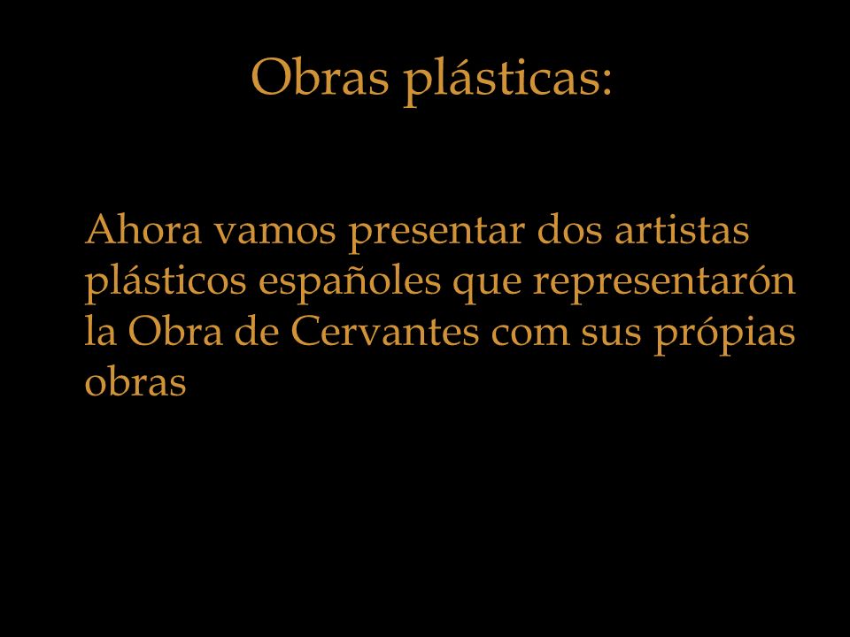 Obras plásticas: Ahora vamos presentar dos artistas plásticos españoles que representarón la Obra de Cervantes com sus própias obras.