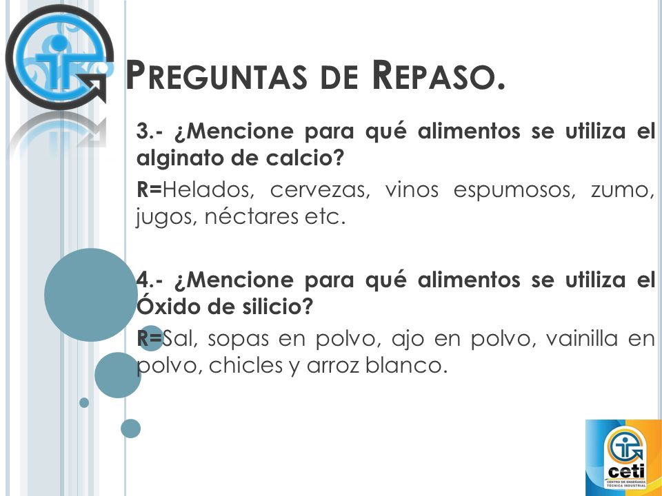 Preguntas de Repaso. 3.- ¿Mencione para qué alimentos se utiliza el alginato de calcio