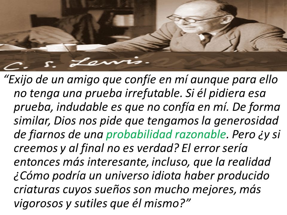 Exijo de un amigo que confíe en mí aunque para ello no tenga una prueba irrefutable.