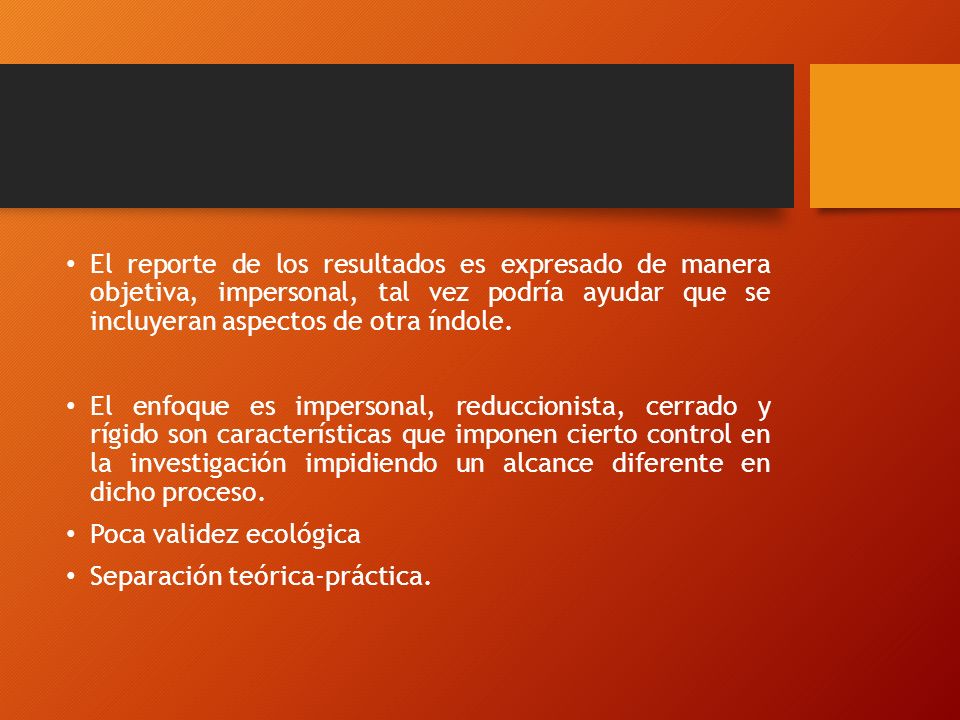 El reporte de los resultados es expresado de manera objetiva, impersonal, tal vez podría ayudar que se incluyeran aspectos de otra índole.