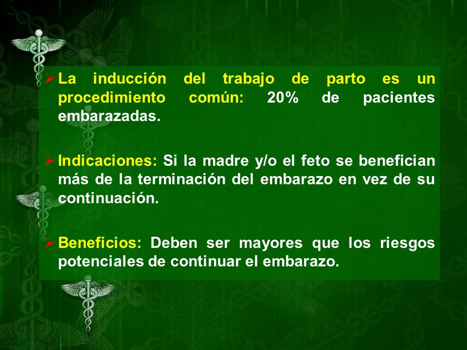 La inducción del trabajo de parto es un procedimiento común: 20% de pacientes embarazadas.