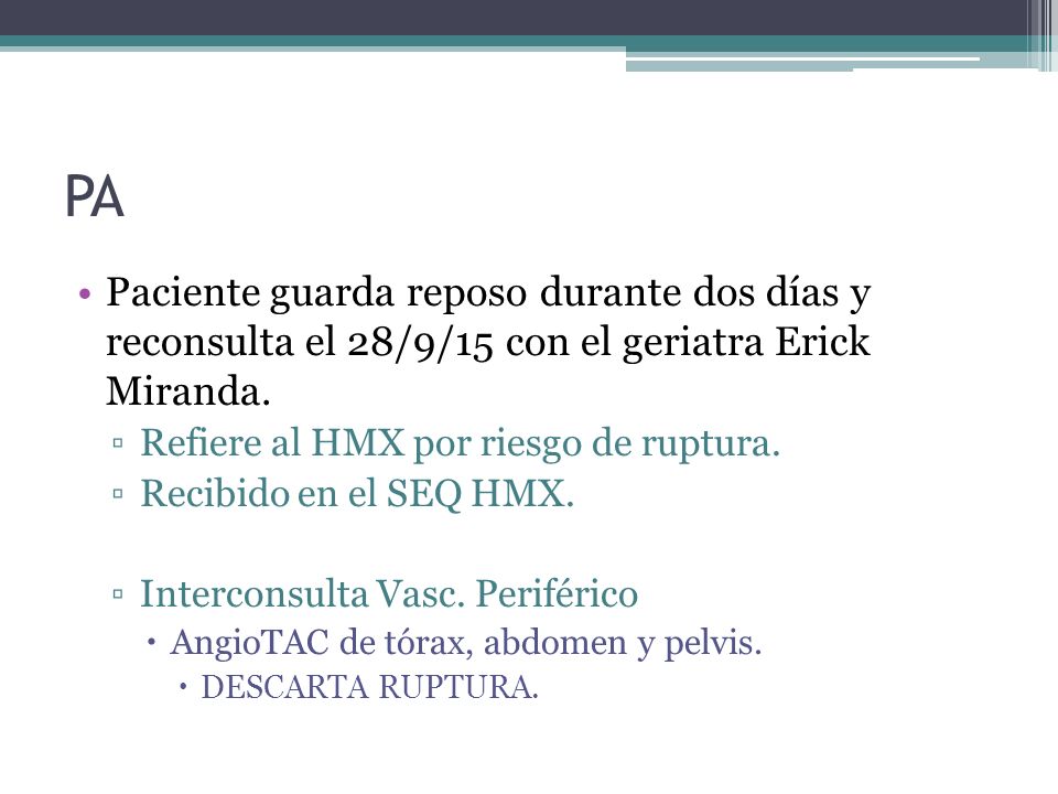 PA Paciente guarda reposo durante dos días y reconsulta el 28/9/15 con el geriatra Erick Miranda.