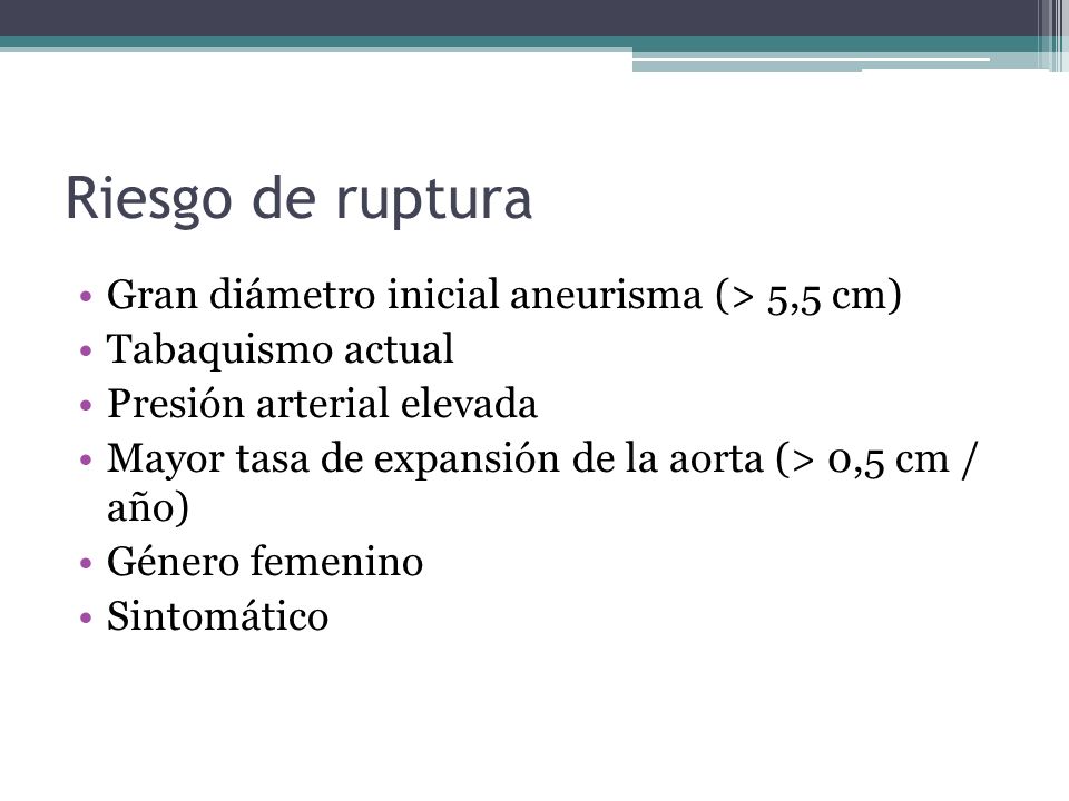 Riesgo de ruptura Gran diámetro inicial aneurisma (> 5,5 cm)