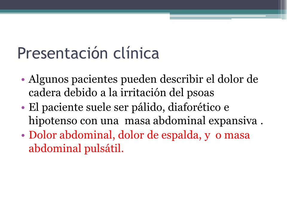 Presentación clínica Algunos pacientes pueden describir el dolor de cadera debido a la irritación del psoas.