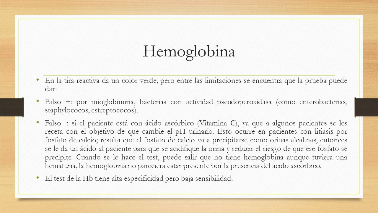 Hemoglobina En la tira reactiva da un color verde, pero entre las limitaciones se encuentra que la prueba puede dar: