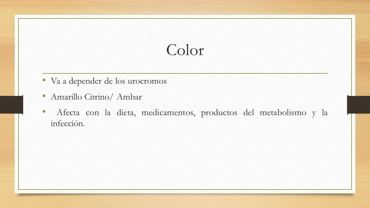 Color Va a depender de los urocromos Amarillo Citrino/ Ambar
