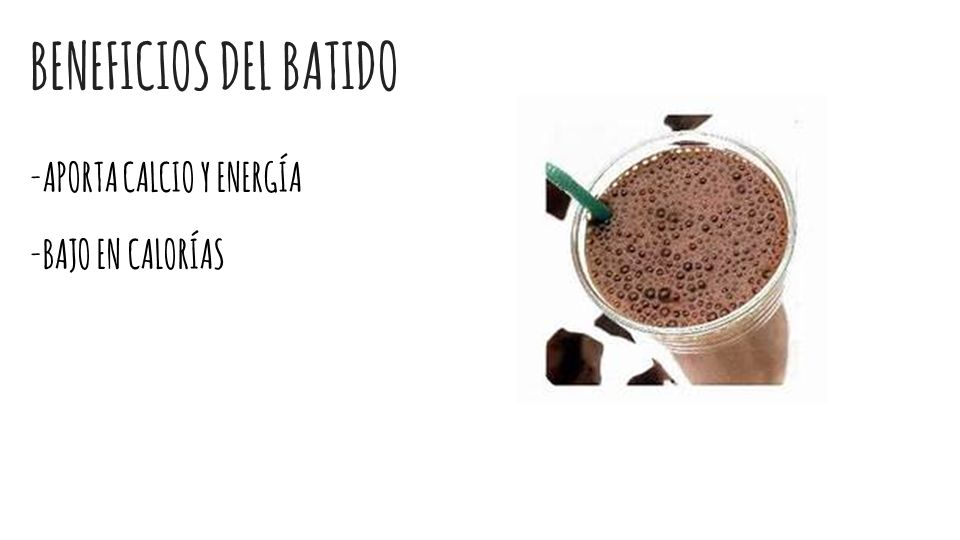 BENEFICIOS DEL BATIDO -APORTA CALCIO Y ENERGÍA -BAJO EN CALORÍAS