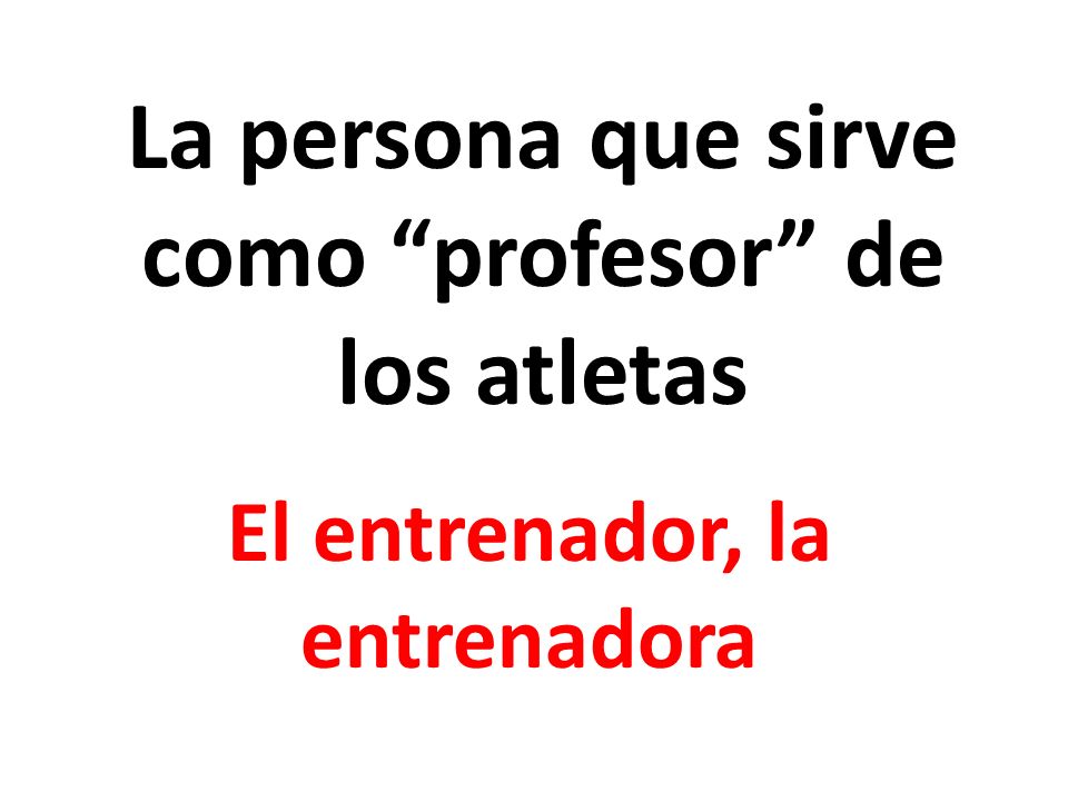 La persona que sirve como profesor de los atletas