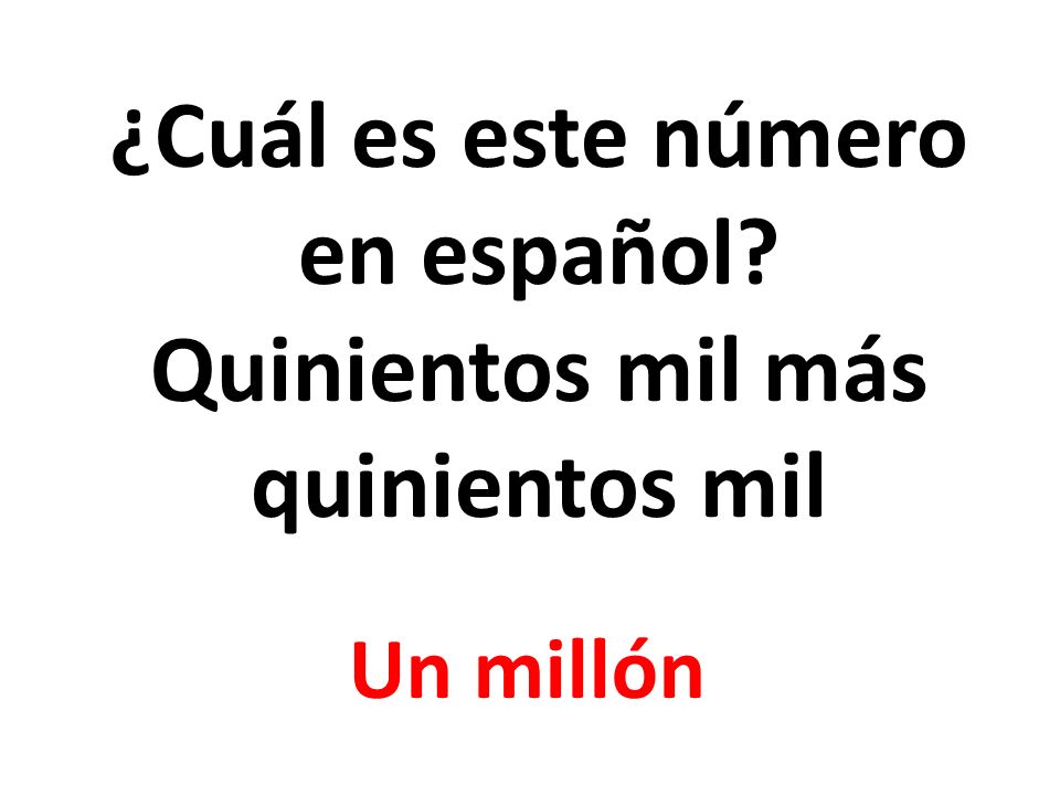 ¿Cuál es este número en español Quinientos mil más quinientos mil