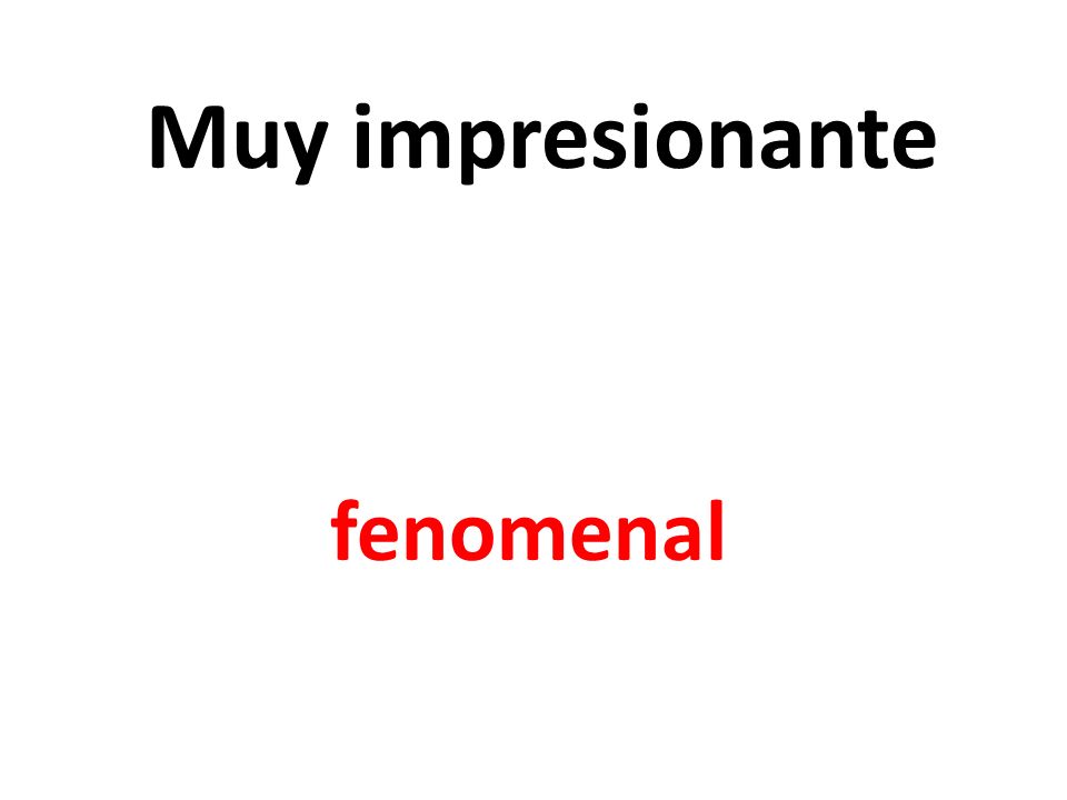 Muy impresionante fenomenal