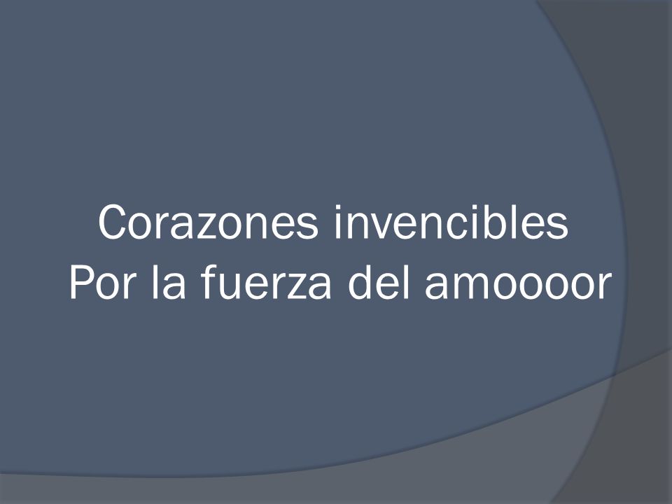 Corazones invencibles Por la fuerza del amoooor