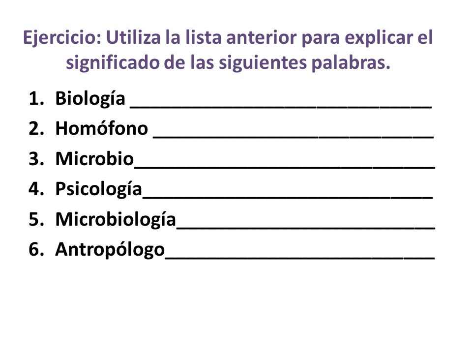 Ejercicio: Utiliza la lista anterior para explicar el significado de las siguientes palabras.