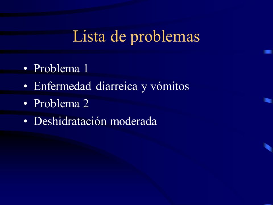 Lista de problemas Problema 1 Enfermedad diarreica y vómitos