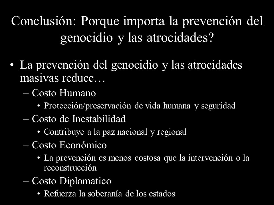 Conclusión: Porque importa la prevención del genocidio y las atrocidades