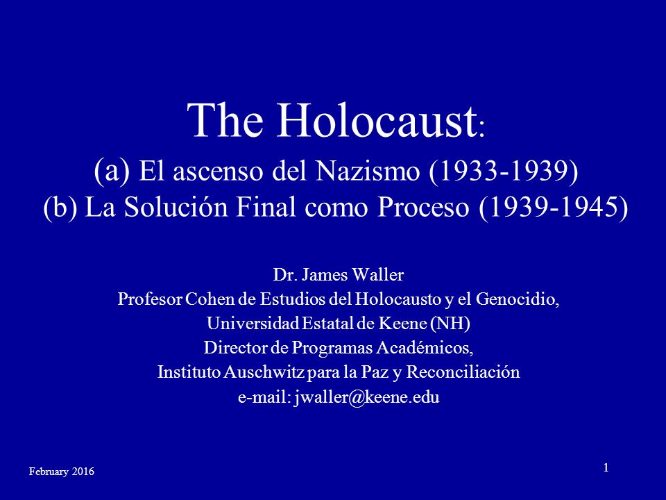 The Holocaust: (a) El ascenso del Nazismo ( ) (b) La Solución Final como Proceso ( )
