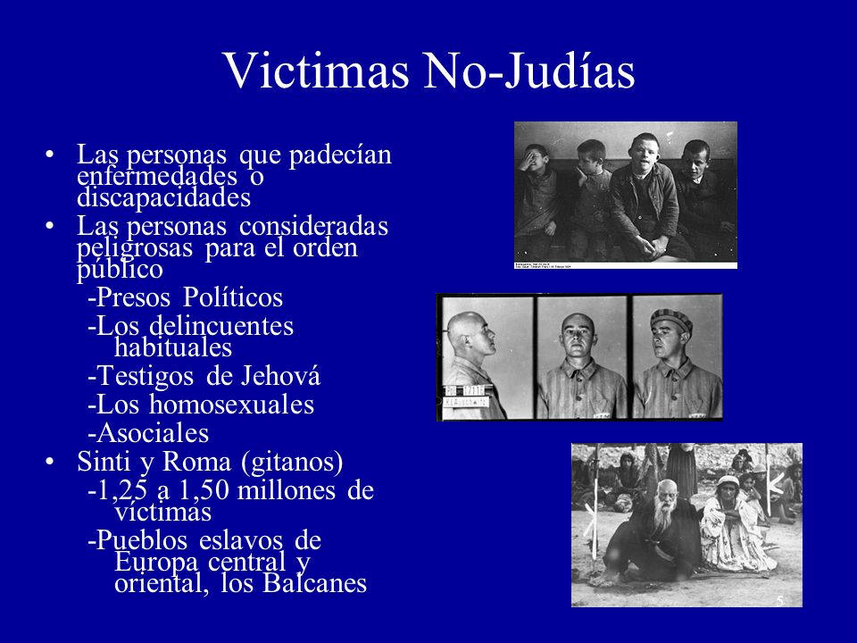 Victimas No-Judías Las personas que padecían enfermedades o discapacidades. Las personas consideradas peligrosas para el orden público.