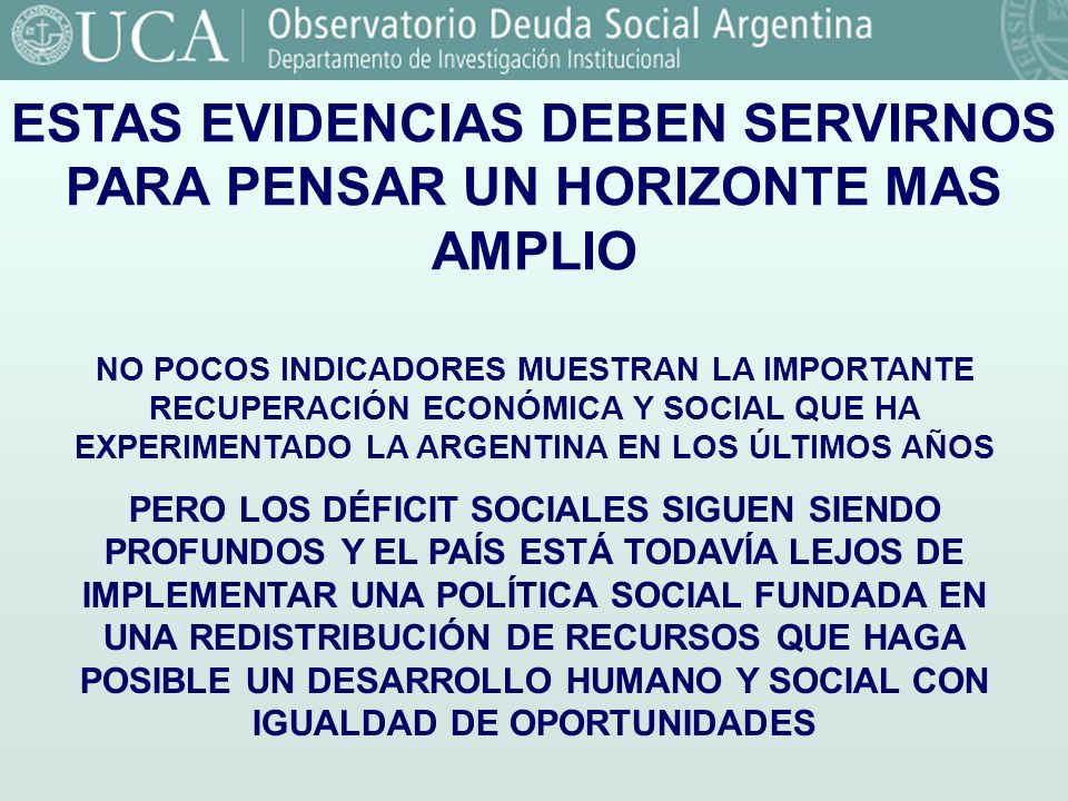 ESTAS EVIDENCIAS DEBEN SERVIRNOS PARA PENSAR UN HORIZONTE MAS AMPLIO