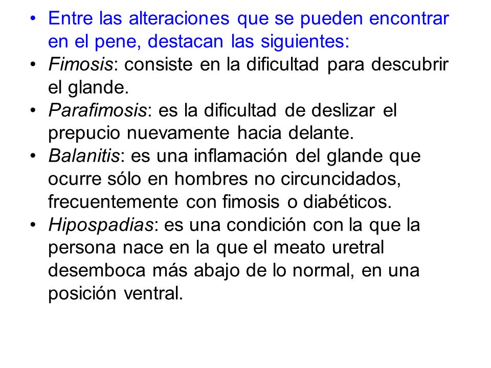 Entre las alteraciones que se pueden encontrar en el pene, destacan las siguientes:
