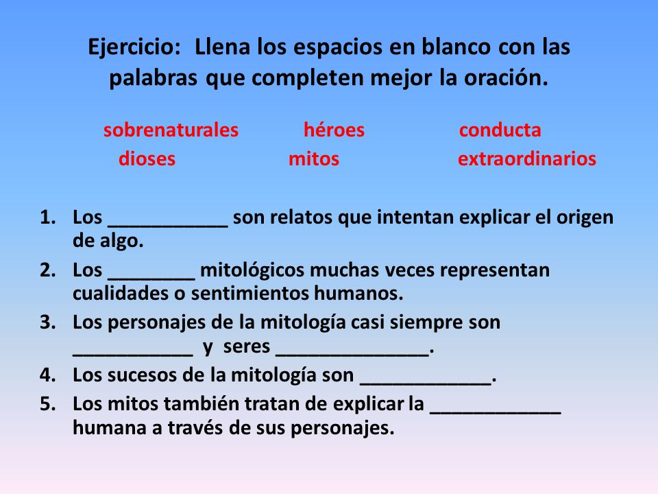 Ejercicio: Llena los espacios en blanco con las palabras que completen mejor la oración.