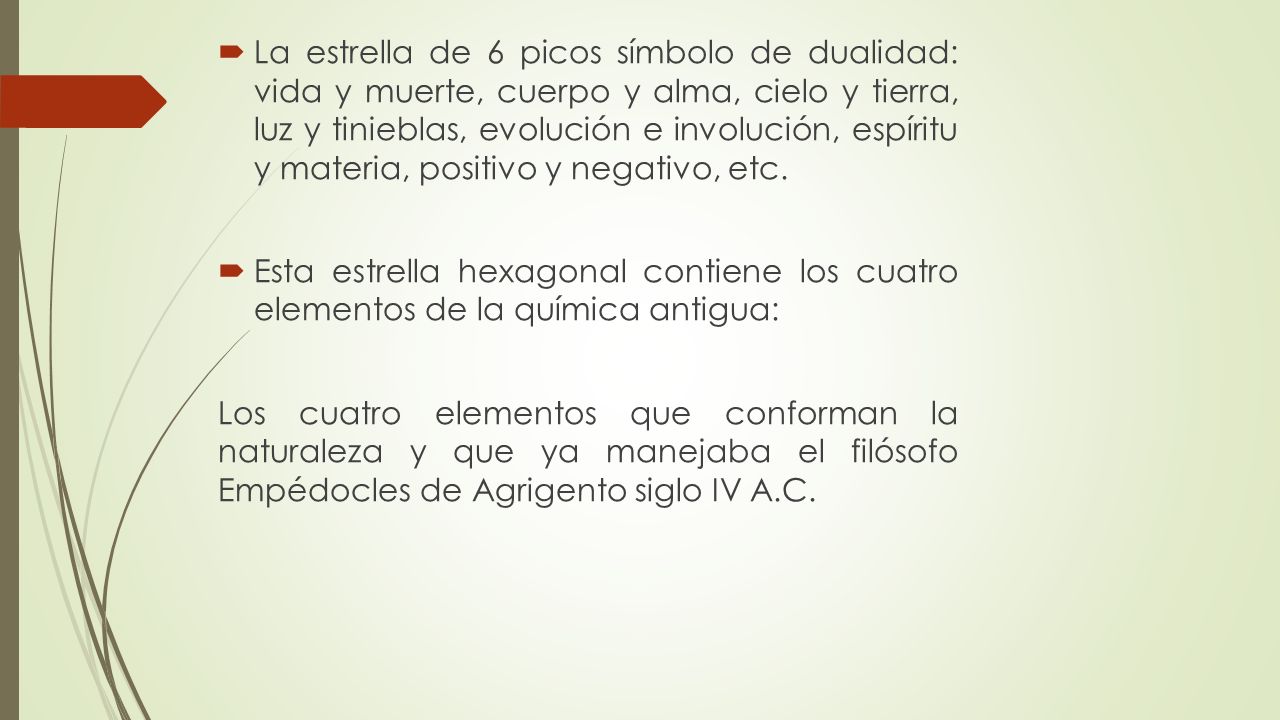 La estrella de 6 picos símbolo de dualidad: vida y muerte, cuerpo y alma, cielo y tierra, luz y tinieblas, evolución e involución, espíritu y materia, positivo y negativo, etc.